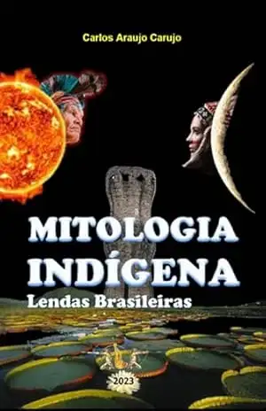 Mitologia Indígena – Carlos Araujo Carujo