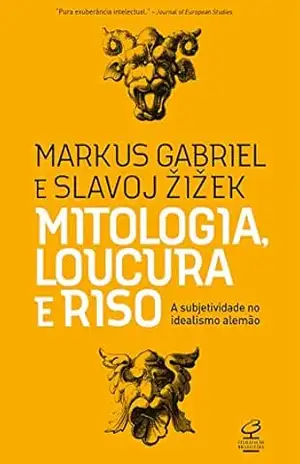 Mitologia, loucura e riso - Markus Gabriel