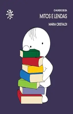 Mitos e Lendas (O mundo de Isa) – Maria Cristaldi
