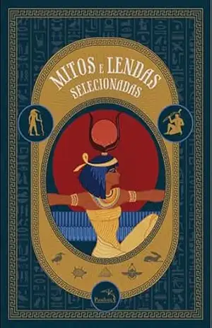 Mitos e lendas selecionadas (EGÍPCIOS Livro 2) – Vários Autores