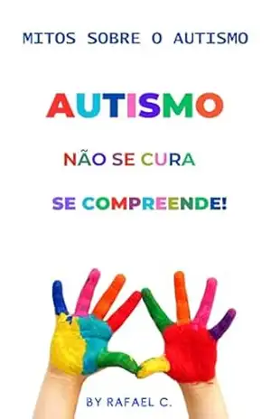 Mitos sobre o autismo – Rafael Santos