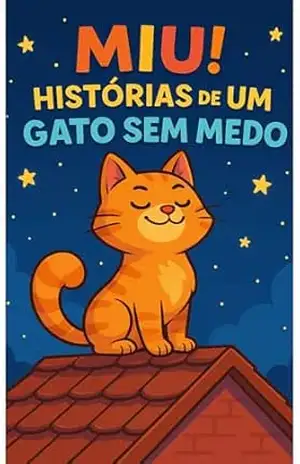 MIU! HISTÓRIAS DE UM GATO SEM MEDO – ARIELLY L
