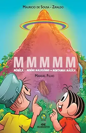 MMMMM: Mônica e o menino Maluquinho na montanha mágica – Manuel Filho