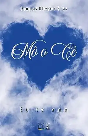 Mô o Cê: Eu te amo – Douglas OLIVEIRA ELIAS