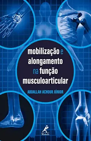 Mobilização e alongamento na função musculoarticular - Abdallah Achour Júnior