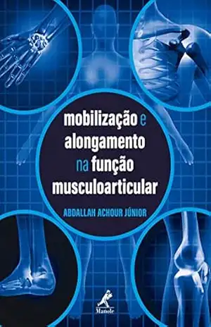 Mobilização e alongamento na função musculoarticular – Abdallah Achour Júnior