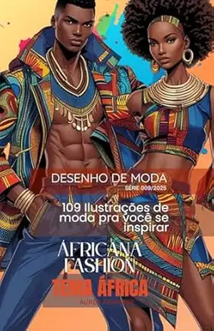 Moda África: 109 Ilustrações de moda pra você se inspirar (Tema África – Série 09 Livro 1) – AUREA ANDRADE