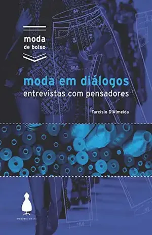 Moda em diálogos: Entrevistas com pensadores (Moda de bolso) – Tarcisio D’Almeida