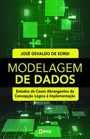 Modelagem de dados – estudos de casos abrangentes da concepção lógica à implementação – José Osvaldo De Sordi