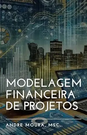 Modelagem Financeira de Projetos – Andre Moura
