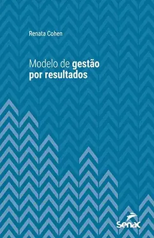 Modelo de gestão por resultados (Série Universitária) - Renata Cohen
