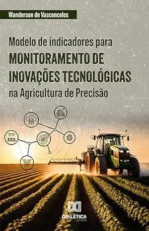 Modelo de indicadores para monitoramento de inovações tecnológicas na Agricultura de Precisão – Wanderson de Vasconcelos
