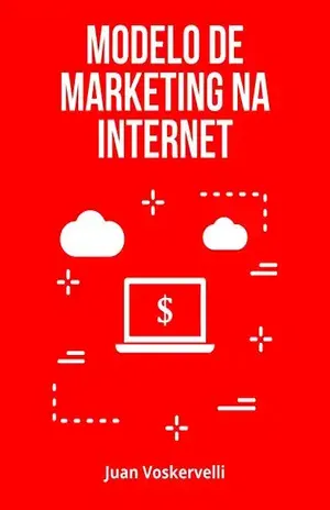 Modelo de Marketing na Internet - Juan Voskervelli