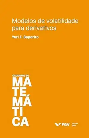 Modelos de volatilidade para derivativos – Yuri F. Saporito