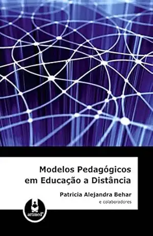Modelos Pedagógicos em Educação a Distância - Patricia Alejandra Behar