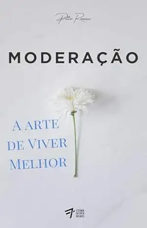 Moderação: A Arte de Viver Melhor - Petter  Roxanne