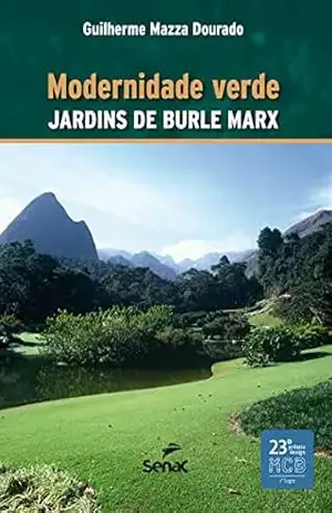 Modernidade verde: jardins de Burle Marx – Guilherme Mazza Dourado