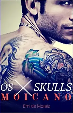 MOICANO (OS SKULLS Livro 1) – EMI DE MORAIS