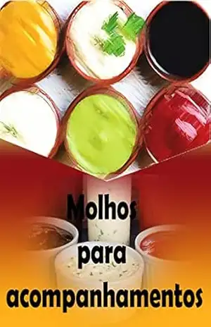 Molhos para acompanhamentos: Mais de 60 receitas - Presença feminina