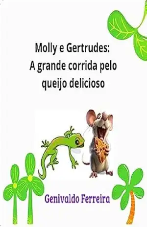 Molly e Gertrudes – A busca pelo queijo delicioso – Genivaldo  Ferreira