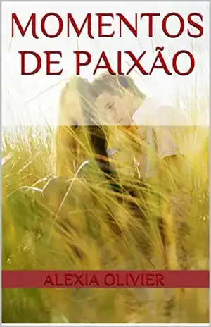 Momentos de paixão - ALEXIA OLIVIER