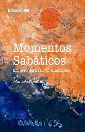 Momentos Sabáticos: Um livro para sair do automático – Marcelo Rondon