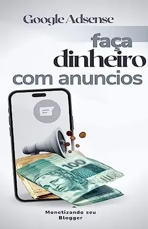 Monetizando seu blog com Google Adsense: Ganhe em dolar atraves de anuncios (Ganhando dinheiro com monetização de anuncios Livro 1) - Vanderson Zanoti