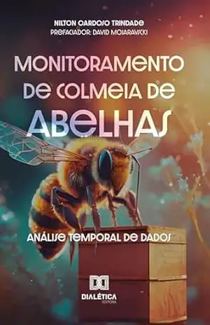 Monitoramento de colmeia de abelhas: análise temporal de dados – Nilton Cardoso Trindade
