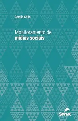 Monitoramento de mídias sociais (Série Universitária) – Camila Grillo