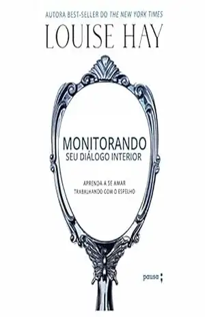 Monitorando seu diálogo interior – Louise Hay