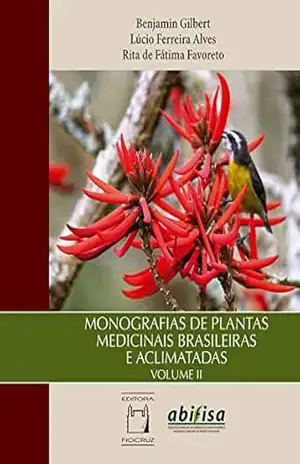 Monografias de Plantas Medicinais Brasileiras e Aclimatadas: Volume II – Benjamin Gilbert