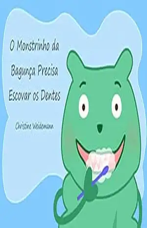 Monstrinho da Bagunça Precisa Escovar os Dentes – Christine Weidemann