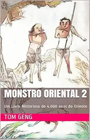 Monstro Oriental 2: Um Livro Misterioso de 4.000 anos do Oriente – Tom Geng