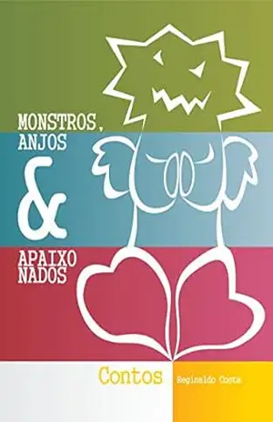 Monstros, anjos e apaixonados: Contos – Reginaldo Costa