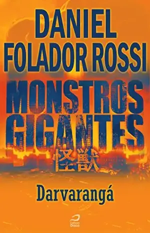 Monstros Gigantes – Kaiju – Darvarangá (Contos do Dragão) - Daniel Folador Rossi