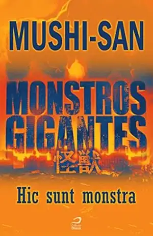 Monstros Gigantes – Kaiju – Hic sunt monstra (Contos do Dragão) – Mushi-san