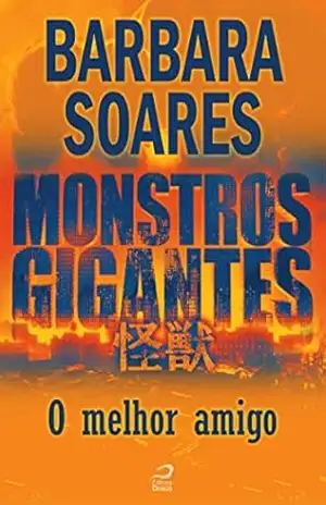 Monstros Gigantes – Kaiju – O melhor amigo (Contos do Dragão) – Barbara Soares