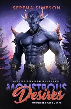 Monstrous Desires: An Unexpected Monster Romance (Monstros anseiam por curvas Livro 1) - Serena Simpson