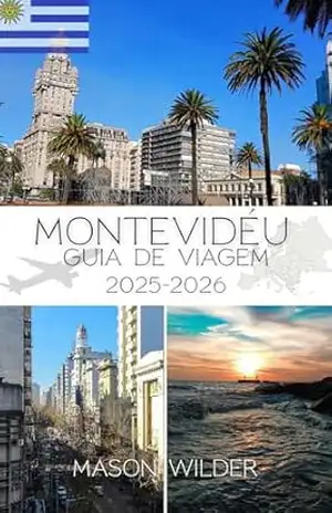 MONTEVIDÉU GUIA DE VIAGEM 2025–2026 - MASON WILDER