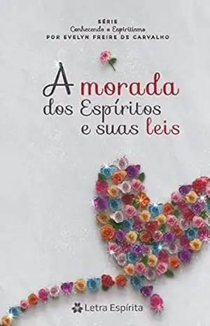 Morada dos espíritos e suas leis (Conhecendo o espiritismo) – Evelyn Freire de Carvalho