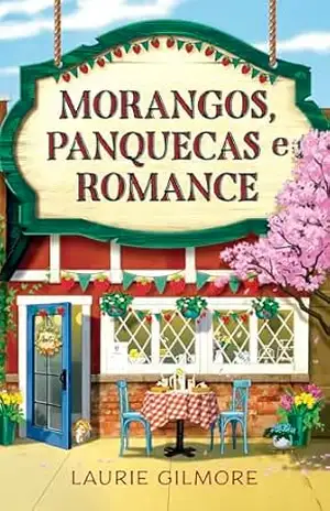 Morangos, panquecas e romance: Série Amores de Dream Harbor (Os Amores De Dream Harbor Livro 4) - Laurie Gilmore