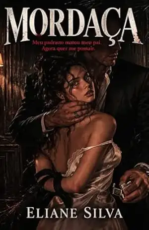 MORDAÇA: Meu padrasto matou meu pai. Agora quer me possuir. (Herdeiras da Obediência Livro 1) - Eliane Silva