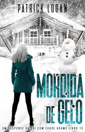 Mordida de Gelo (Portuguese Edition) (Um Suspense do FBI com Chase Adams Livro 15) - Patrick Logan