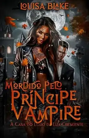 Mordido pelo Vampiro (A casa dos lobos da lua crescente Livro 3) – Louisa Blake