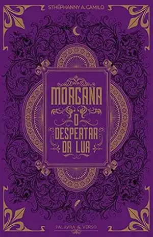 Morgana: O Despertar da Lua (Trilogia da Lua Livro 1) - Sthéphanny A. Camilo