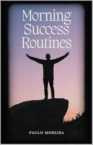 Morning Success Routines – Paulo Moreira