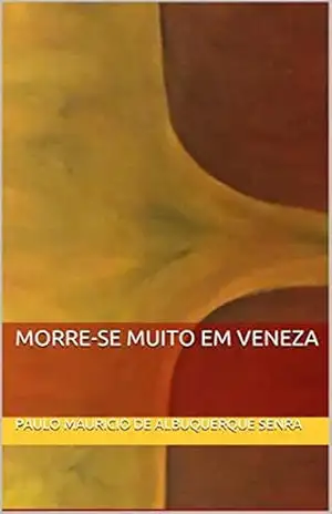Morre–se muito em Veneza – Paulo Mauricio de Albuquerque Senra