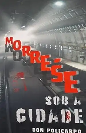 Morre–se sob a cidade (Sim, Poli.) - Don Policarpo