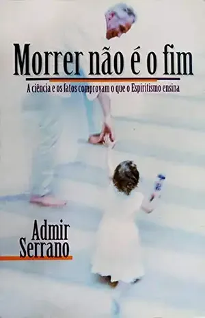 Morrer não é o fim – Admir Serrano