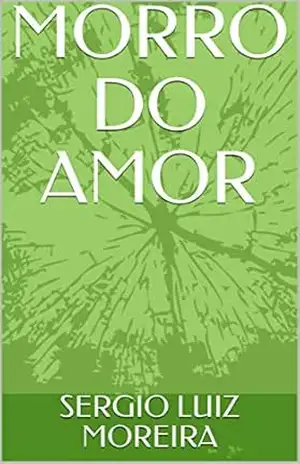 MORRO DO AMOR – SERGIO LUIZ MOREIRA